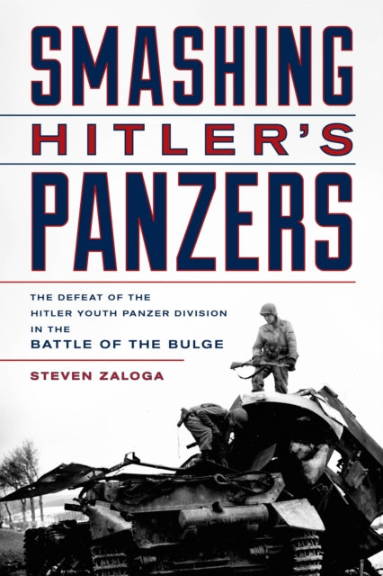 Book cover of: Smashing Hitler's Panzers. By: Steve J. Zaloga