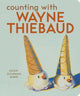 Book cover of: Counting with Wayne Thiebaud. By: Susan Goldman Rubin