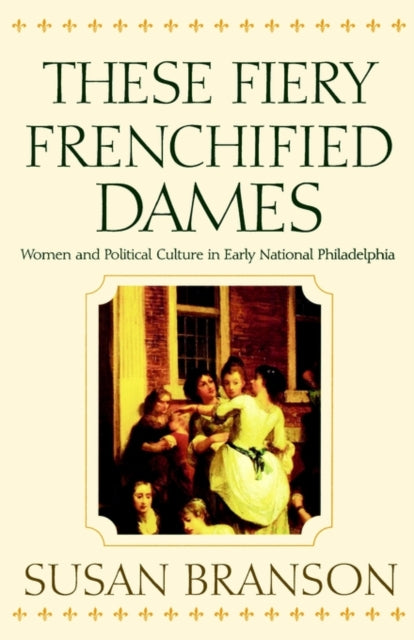 Book cover of: These Fiery Frenchified Dames