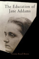 Book cover of: Education of Jane Addams. By: Victoria Bissell Brown