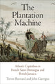 Book cover of: Plantation Machine. By: Trevor G. Burnard