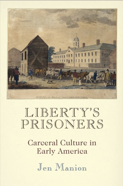 Book cover of: Liberty's Prisoners. By: Jen Manion