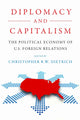 Book cover of: Diplomacy and Capitalism. By: Christopher R. W. Dietrich