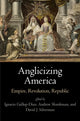 Book cover of: Anglicizing America. By: Ignacio Gallup-Diaz