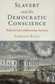 Book cover of: Slavery and the Democratic Conscience. By: Padraig Riley