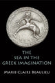 Book cover of: Sea in the Greek Imagination. By: Marie-Claire Beaulieu