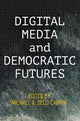 Book cover of: Digital Media and Democratic Futures