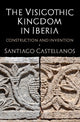 Book cover of: Visigothic Kingdom in Iberia. By: Santiago Castellanos