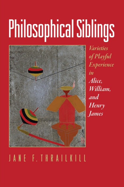 Book cover of: Philosophical Siblings. By: Jane F. Thrailkill