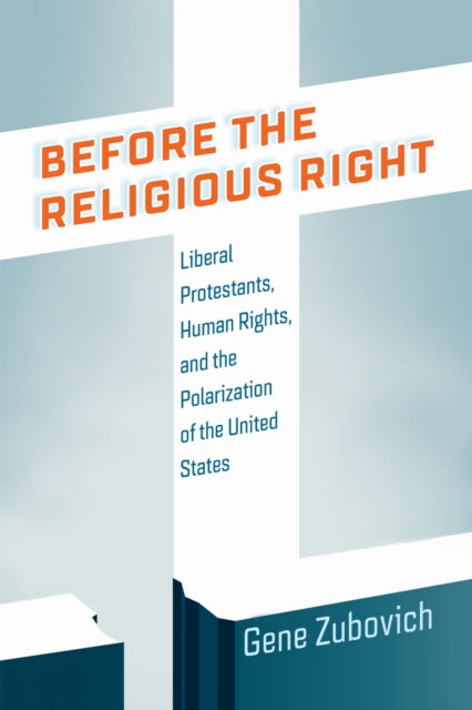 Book cover of: Before the Religious Right. By: Gene Zubovich