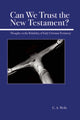 Book cover of: Can We Trust the New Testament?. By: George Albert Wells
