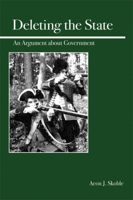 Book cover of: Deleting the State. By: Aeon J. Skoble