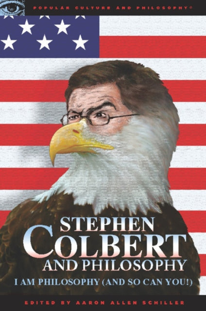 Book cover of: Stephen Colbert and Philosophy. By: Aaron Allen Schiller