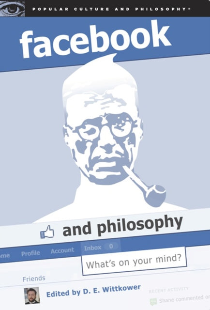 Book cover of: Facebook and Philosophy. By: D. E. Wittkower