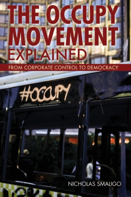 Book cover of: Occupy Movement Explained. By: Nicholas Smaligo