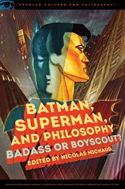 Book cover of: Batman, Superman, and Philosophy. By: Nicolas Michaud