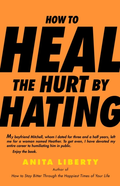 Book cover of: How to Heal the Hurt by Hating. By: Anita Liberty