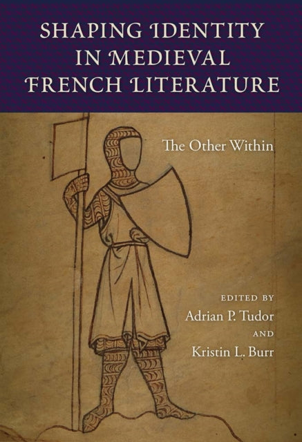 Book cover of: Shaping Identity in Medieval French Literature. By: Adrian P. Tudor