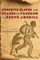 Book cover of: Fugitive Slaves and Spaces of Freedom in North America. By: Damian Alan Pargas