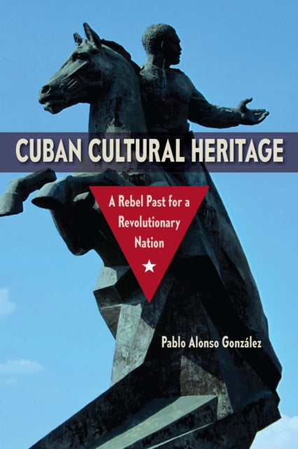 Book cover of: Cuban Cultural Heritage. By: Alonso González, Pablo