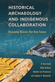 Book cover of: Historical Archaeology and Indigenous Collaboration. By: D. Rae Gould