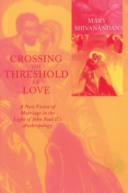 Book cover of: Crossing the Threshold of Love. By: Mary Shivanandan