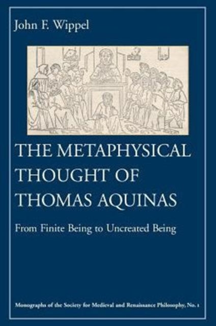 Book cover of: Metaphysical Thought of Thomas Aquinas. By: John F. Wippel