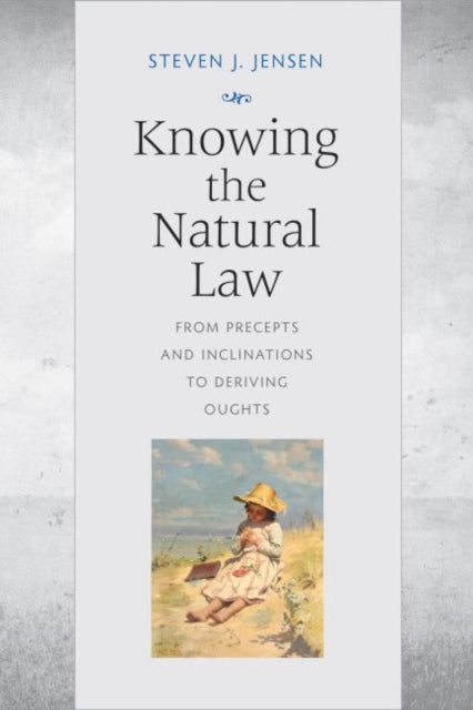 Book cover of: Knowing the Natural Law. By: Steven Jensen