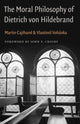 Book cover of: Moral Philosophy of Dietrich Von Hildebrand. By: Martin Cajthaml