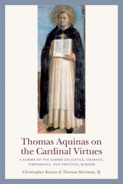 Book cover of: Thomas Aquinas on the Cardinal Virtues. By: Christopher Kaczor