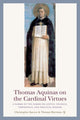 Book cover of: Thomas Aquinas on the Cardinal Virtues. By: Christopher Kaczor