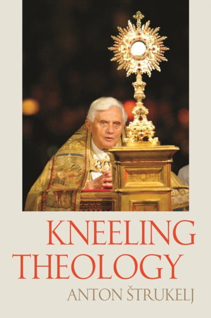 Book cover of: Kneeling Theology. By: Anton Strukelj