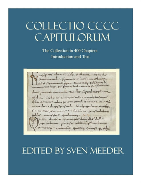 Book cover of: Collectio CCC Capitulorum, the Collection in 400 Chapters. By: Sven Meeder