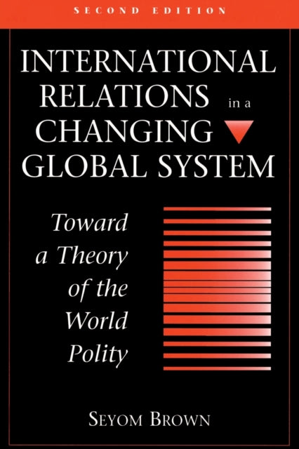 Book cover of: International Relations In A Changing Global System. By: Seyom Brown