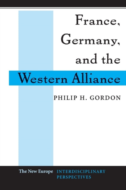 Book cover of: France, Germany, and the Western Alliance