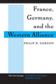 Book cover of: France, Germany, and the Western Alliance