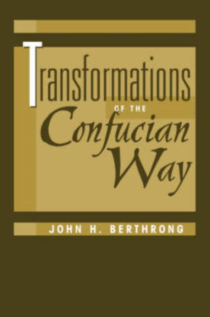 Book cover of: Transformations Of The Confucian Way. By: John H. Berthrong