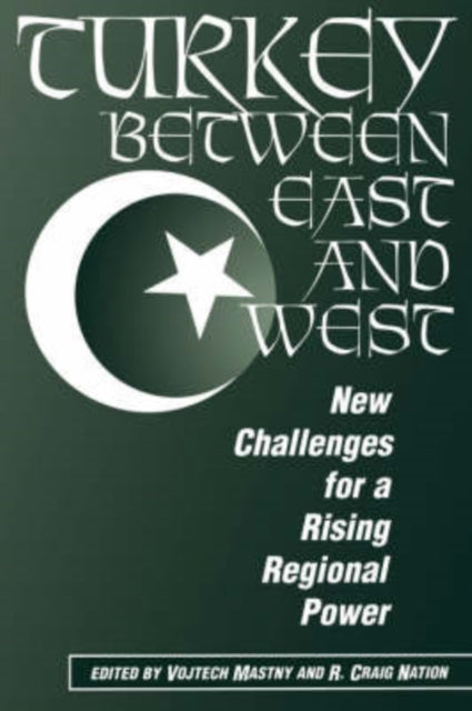 Book cover of: Turkey Between East And West. By: Craig Nation