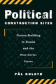 Book cover of: Political Construction Sites. By: Pal Kolsto