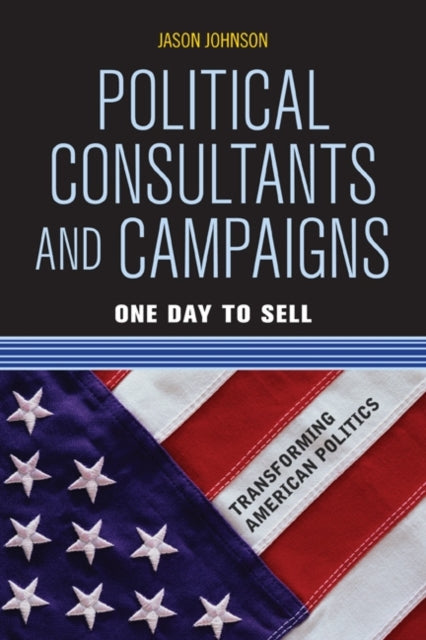 Book cover of: Political Consultants and Campaigns. By: Jason Johnson