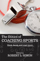 Book cover of: Ethics of Coaching Sports. By: Robert Simon