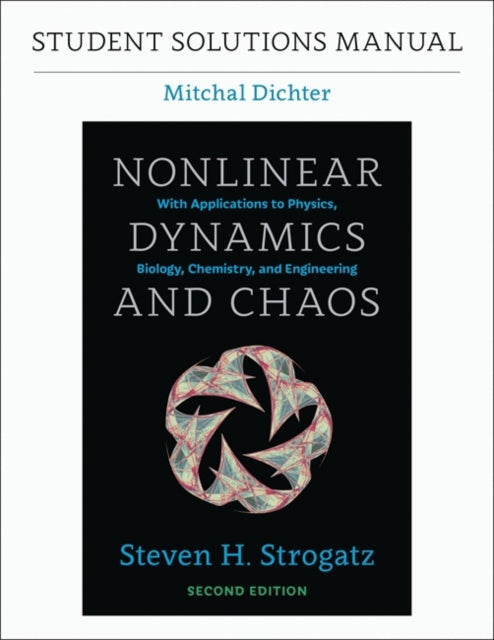 Student Solutions Manual for Nonlinear Dynamics and Chaos, 2nd edition 9780813350547 Mitchal Dichter