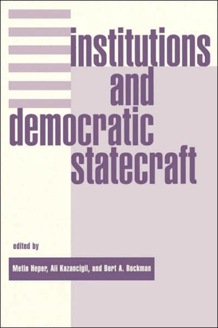 Book cover of: Institutions And Democratic Statecraft. By: Metin Heper