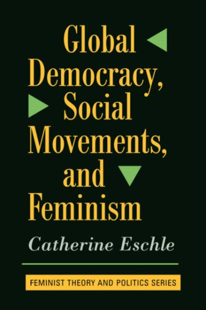 Book cover of: Global Democracy, Social Movements, And Feminism. By: Catherine Eschle