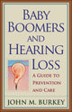 Book cover of: Baby Boomers and Hearing Loss. By: John M. Burkey