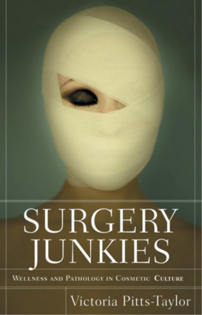 Book cover of: Surgery Junkies. By: Victoria Pitts-Taylor
