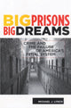 Book cover of: Big Prisons, Big Dreams. By: Michael J. Lynch, Lynch, Michael J.