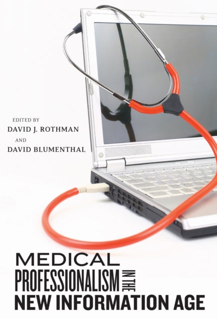 Book cover of: Medical Professionalism in the New Information Age. By: Rothman, David J.