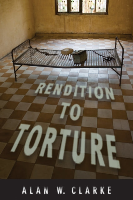 Book cover of: Rendition to Torture. By: Alan W. Clarke