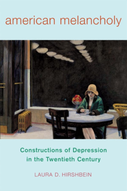 Book cover of: American Melancholy. By: Laura D. Hirshbein